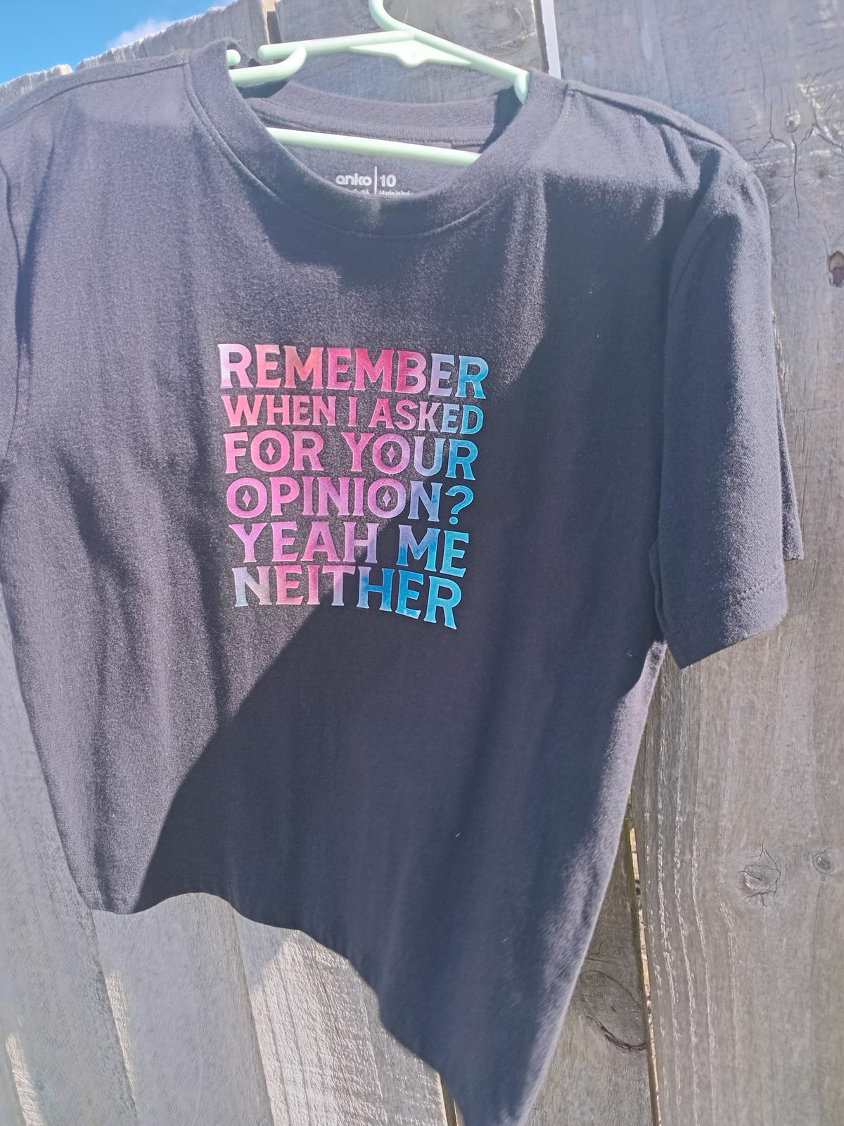 T-Shirt - Remember When I Asked For Your Opinion? Yeah Me Neither