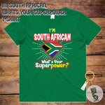 T-Shirt - I'm South African, What's Your Superpower